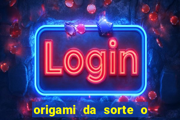 origami da sorte o que escrever